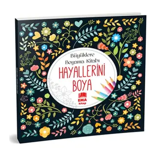 Hayallerini Boya - Büyüklere Boyama Kitabı