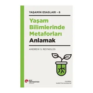 Yaşam Bilimlerinde Metaforları Anlamak Yaşamın Esasları - 6