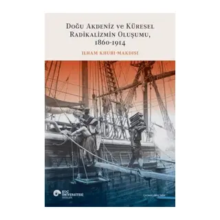 Doğu Akdeniz ve Küresel Radikalizmin Oluşumu (1860-1914)