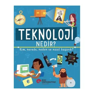Teknoloji Nedir? Kim, Nerede, Neden ve Nasıl Başardı?
