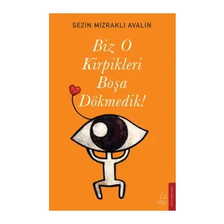Biz O Kirpikleri Boşa Dökmedik!