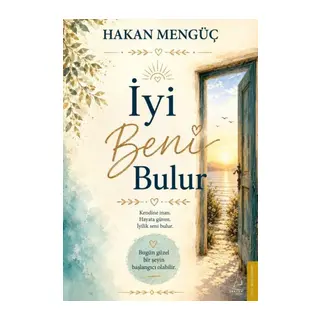 İyi Beni Bulur Kendine İnan, Hayata Güven, İyilik Seni Bulur.