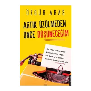 Artık Üzülmeden Önce Düşüneceğim