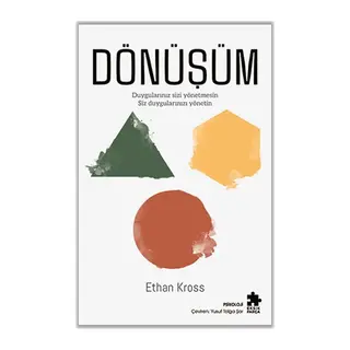 Dönüşüm - Duygularınız Sizi Yönetmesin Siz Duygularınızı Yönetin