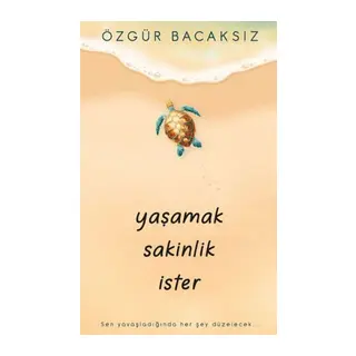 Yaşamak Sakinlik İster