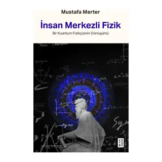 İnsan Merkezli Fizik Bir Kuantum Fizikçisinin Dönüşümü