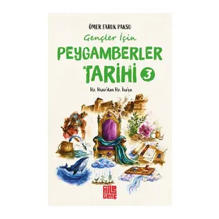 Gençler İçin Peygamberler Tarihi- 3 - Hz. Hızır’dan Hz. İsa’ya