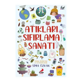 Bir Ayağım Doğada, Atıkları Sıfırlama Sanatı