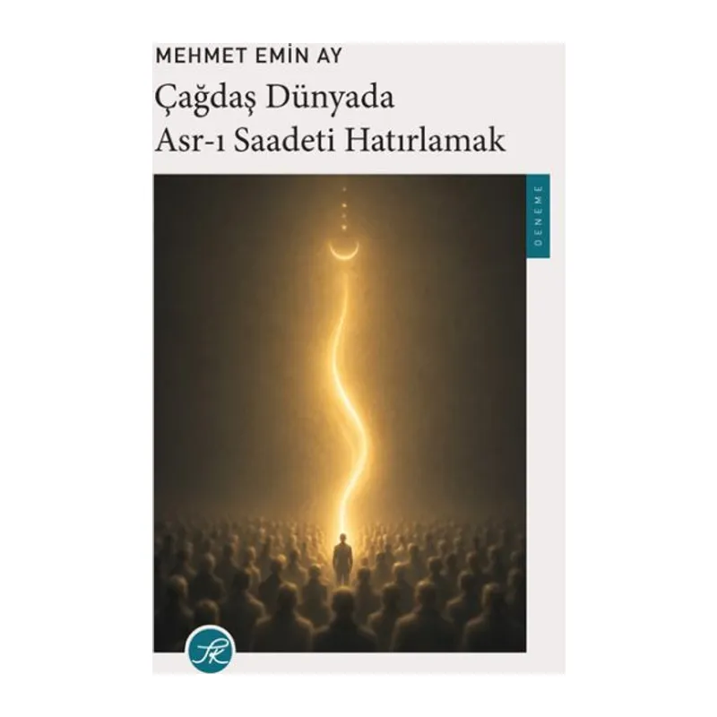Çağdaş Dünyada Asr-ı Saadeti Hatırlamak