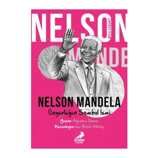 Ben Kimim? Nelson Mandela Özgürlüğün Sembol İsmi