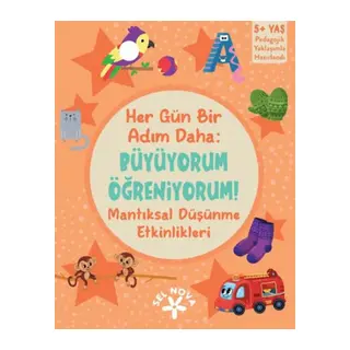 Her Gün Bir Adım Daha: Büyüyorum Öğreniyorum! Mantıksal Düşünme Etkinlikleri