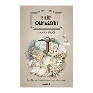 Bilim Olmasaydı