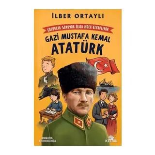 Çuklar Soruyor, İlber Ha Cevaplıyor: Gazi Mustafa Kemal Atatürk