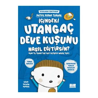 İçindeki Utangaç Deve Kuşunu Nasıl Eğitirsin