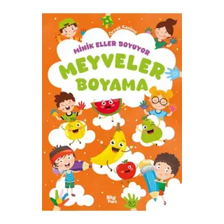Minik Eller Boyuyor – Meyveler Boyama Kitabı (Örnek li)