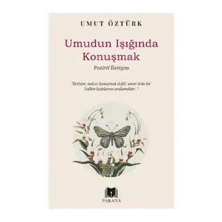 Umudun Işığında Konuşmak – Pozitif İletişim