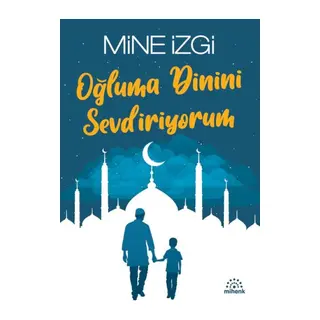 Oğluma Dinini Sevdiriyorum