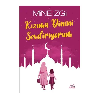 Kızıma Dinini Sevdiriyorum