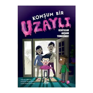 Komşum Bir Uzaylı Uzaylılar Akşam Yemeğinde!