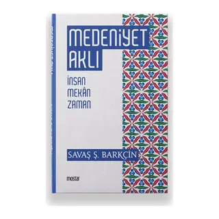 Medeniyet Aklı - İnsan Mekan Zaman