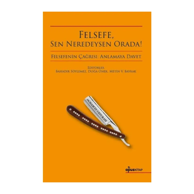 Felsefe, Sen Neredeysen Orada!