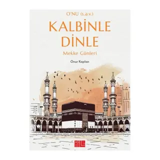 O’nu (s.a.v.) Kle Dinle – Mekke Günleri