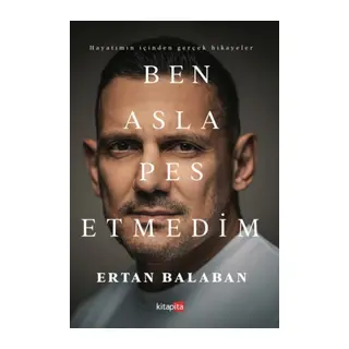 Ben Asla Pes Etmedim