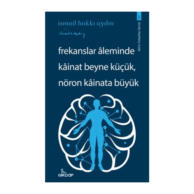 Frekanslar Aleminde Kâinat Beyne Küçük, Nöron Kâinata Büyük