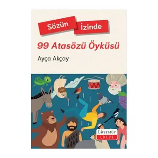Sözün İzinde-99 Atasözü Öyküsü