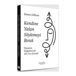 Kendine Yalan Söylemeyi Bırak Hayatını Değiştirecek 101 Acı Gerçek