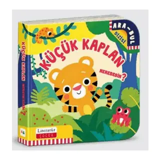 Küçük Kaplan Neredesin? (Ciltli)