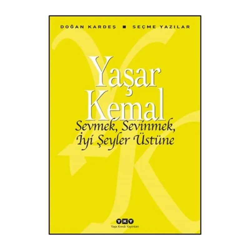 Sevmek, Sevinmek, İyi Şeyler Üstüne