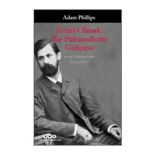 Freud Olmak: Bir Psikanalistin Gelişimi