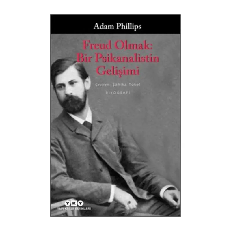 Freud Olmak: Bir Psikanalistin Gelişimi