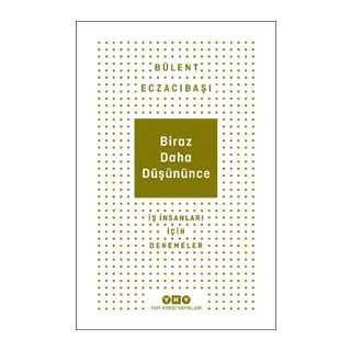 Biraz Daha Düşününce - İş İnsanları İçin Denemeler
