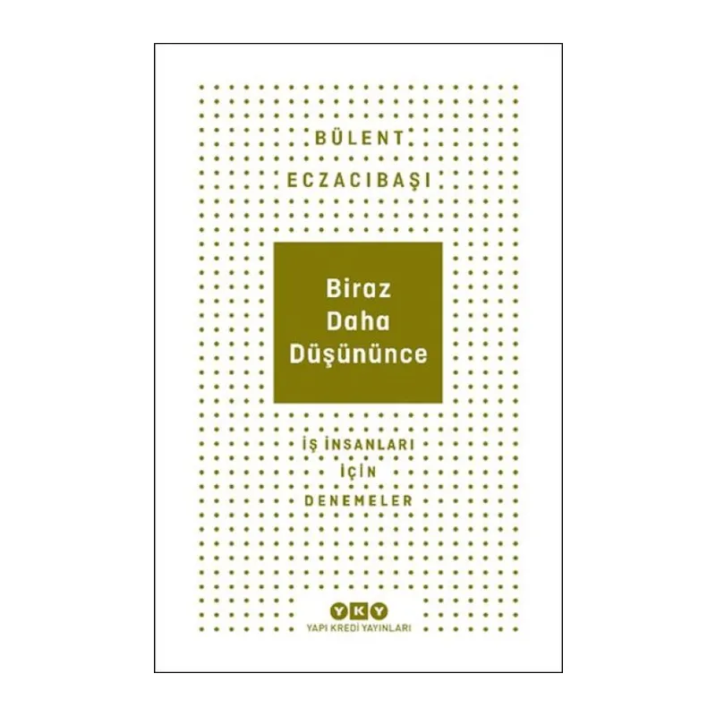 Biraz Daha Düşününce - İş İnsanları İçin Denemeler