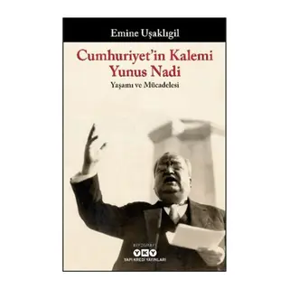 Cumhuriyet'in mi Yunus Nadi - Yaşamı ve Mücadelesi