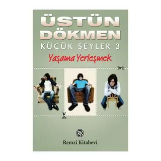Küçük Şeyler 3 - Yaşama Yerleşmek