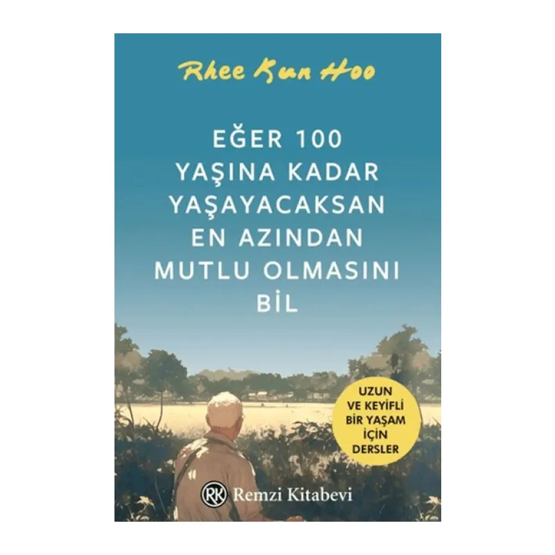 Eğer 100 Yaşına Kadar Yaşayac En Azından Mutlu Olmasını Bil