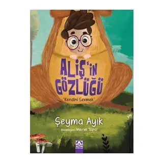 Aliş'in Gözlüğü - Kendini Sevmek