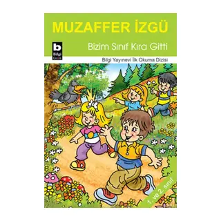 Bizim Sınıf Kıra Gitti / İlk Okuma Dizisi