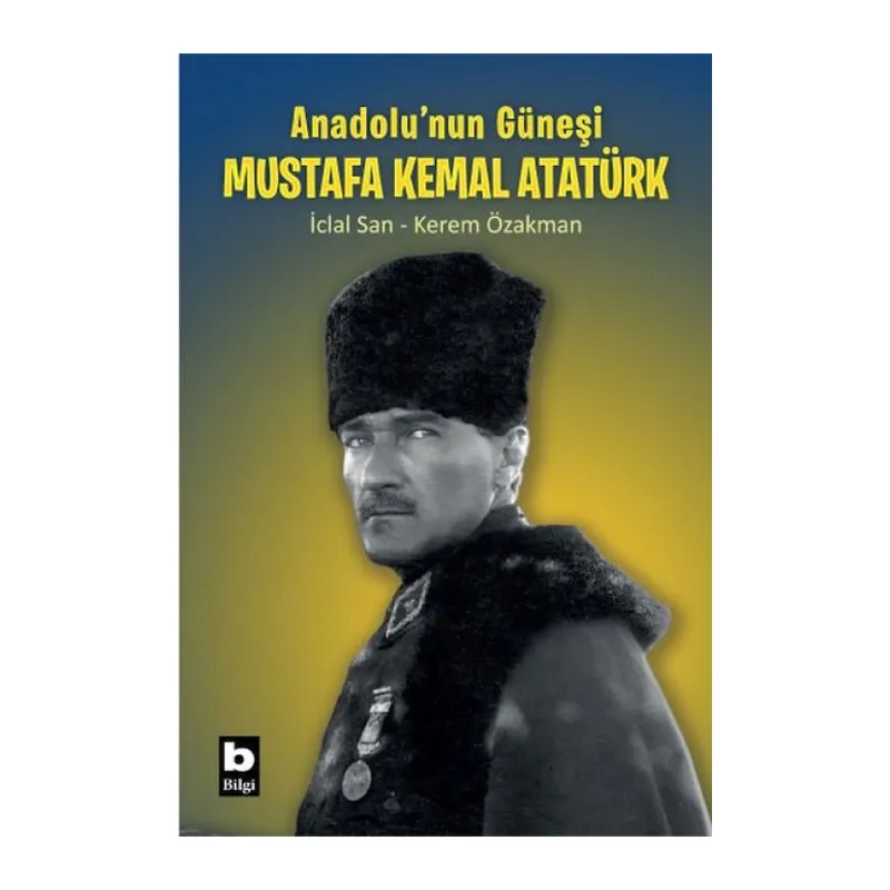 Anadolu’nun Güneşi Mustafa Kemal Atatürk
