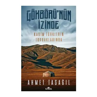 Gökbörü'nün İzinde Kadim Türklerin Topraklarında