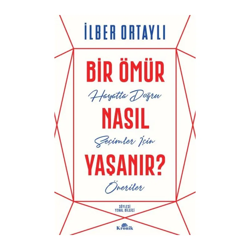 Bir Ömür Nasıl Yaşanır? - Hayatta Doğru Seçimler İçin Öneriler