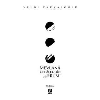 Mevlânâ Celâleddîn Rûmî - Aşk Çağlayanı
