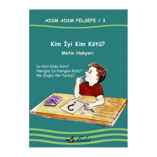 Kim İyi Kim Kötü? / Adım Adım Felsefe 3.