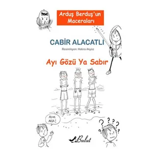 Arduş Berduş’un Maceraları 1 - Ayı Gözü Ya Sabır