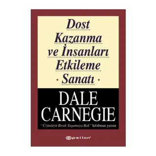 Dost Kazanma ve İnsanları Etkileme Sanatı