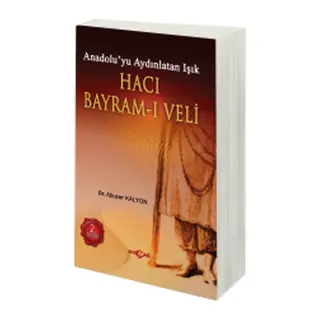Hacı Bayram-ı Veli Anadolu'yu Aydınlatan Işık