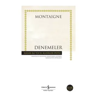 Denemeler Montaigne - Hasan Ali Yücel Klasikleri